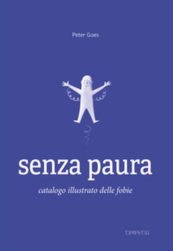 Senza paura. Catalogo illustrato delle fobie - Librerie.coop Senza paura. Catalogo illustrato delle fobie - Librerie.coop