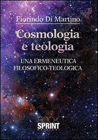 Cosmologia e teologia. Una ermeneutica filosofico-teologica - Librerie.coop