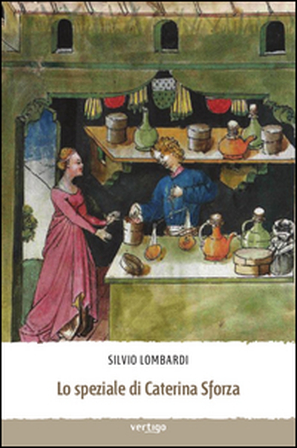 Lo speziale di Caterina Sforza - Librerie.coop Lo speziale di Caterina Sforza - Librerie.coop