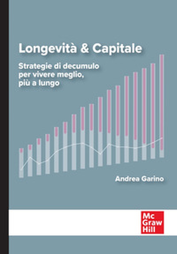 Longevità & capitale Strategie di decumulo per vivere meglio, più a lungo - Librerie.coop