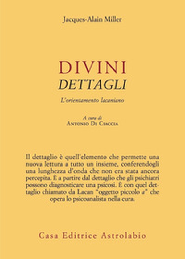 Divini dettagli. L'orientamento lacaniano - Librerie.coop Divini dettagli. L'orientamento lacaniano - Librerie.coop