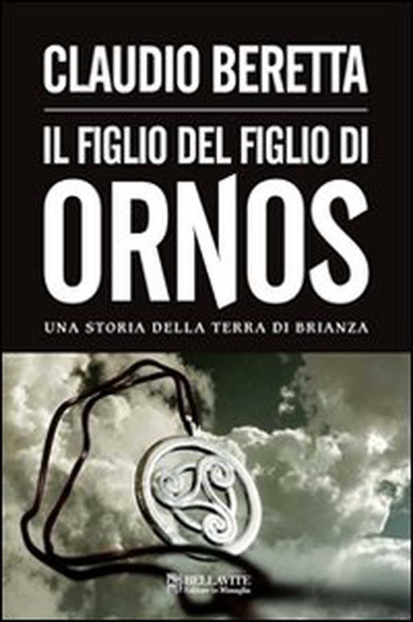 Figlio del figlio di Ornos. Una storia della terra di Brianza - Librerie.coop Figlio del figlio di Ornos. Una storia della terra di Brianza - Librerie.coop