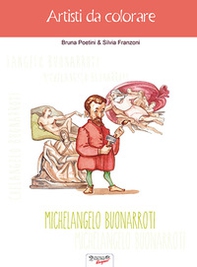Michelangelo Buonarroti. Artisti da colorare - Librerie.coop