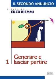Il secondo annuncio 1. Generare e lasciar partire - Librerie.coop Il secondo annuncio 1. Generare e lasciar partire - Librerie.coop