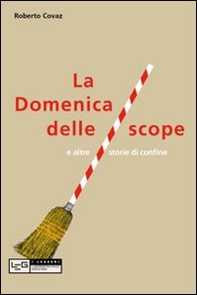 La Domenica delle scope e altre storie di confine - Librerie.coop