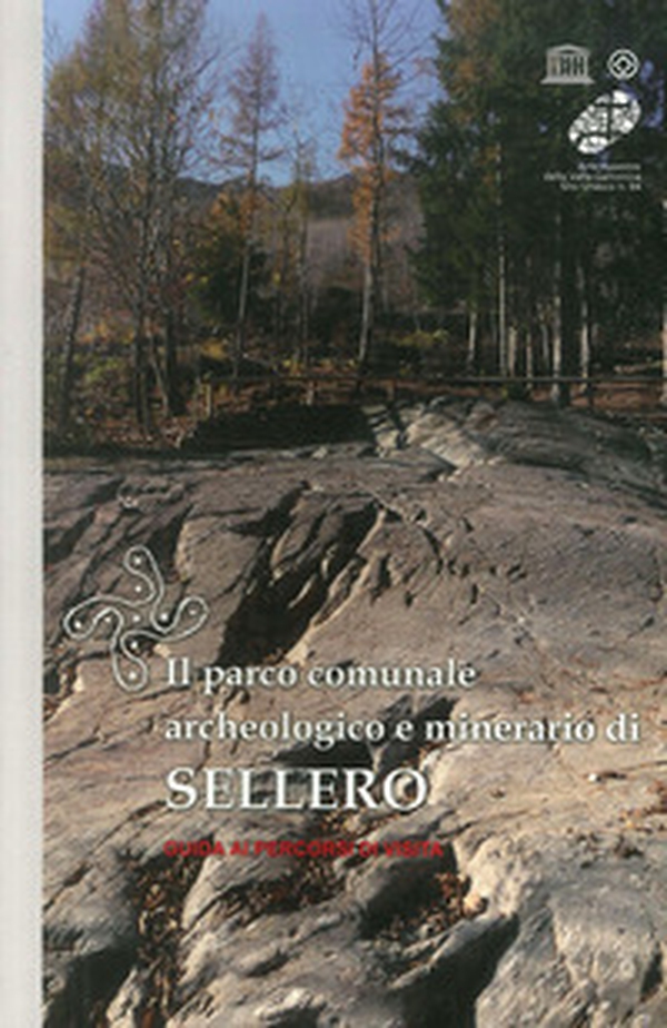 Il parco comunale archeologico e minerario di Sellero. Guida ai percorsi di visita - Librerie.coop Il parco comunale archeologico e minerario di Sellero. Guida ai percorsi di visita - Librerie.coop