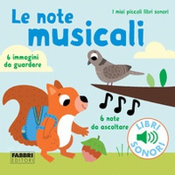Le note musicali. I miei piccoli libri sonori - Librerie.coop