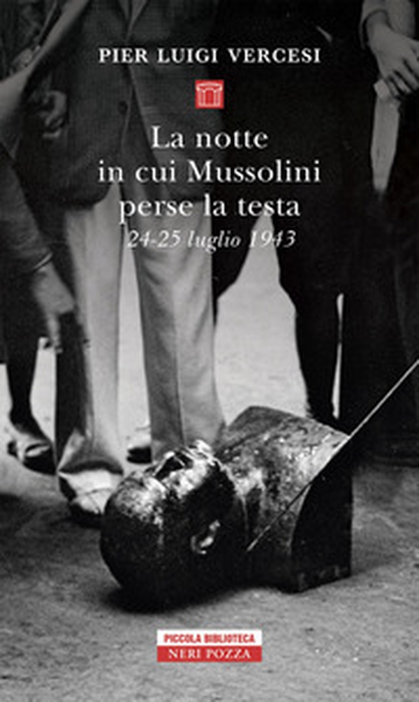 La notte in cui Mussolini perse la testa. 24-25 luglio 1943 - Librerie.coop La notte in cui Mussolini perse la testa. 24-25 luglio 1943 - Librerie.coop