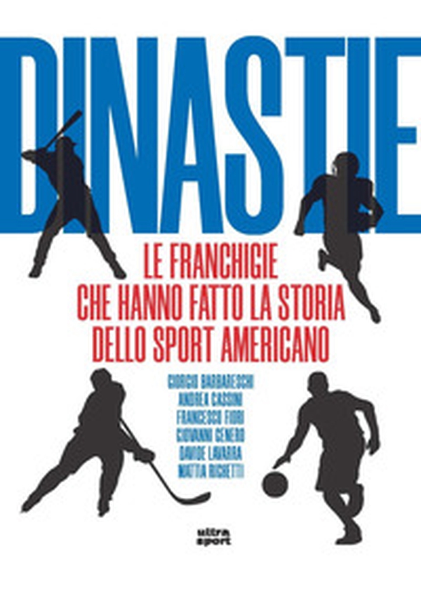 Dinastie. Le franchigie che hanno fatto la storia dello sport americano - Librerie.coop Dinastie. Le franchigie che hanno fatto la storia dello sport americano - Librerie.coop