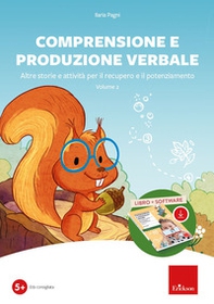 Comprensione e produzione verbale. Altre storie e attività per il recupero e il potenziamento - Vol. 2 - Librerie.coop