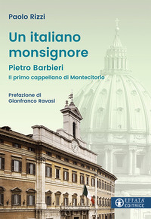 Un italiano Monsignore. Pietro Barbieri Il primo cappellano di Montecitorio - Librerie.coop Un italiano Monsignore. Pietro Barbieri Il primo cappellano di Montecitorio - Librerie.coop