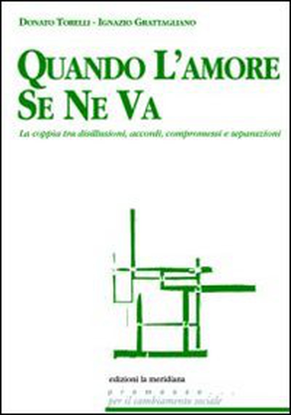 Quando l'amore se ne va. La coppia tra disillusioni, accordi, compromessi e separazioni - Librerie.coop Quando l'amore se ne va. La coppia tra disillusioni, accordi, compromessi e separazioni - Librerie.coop