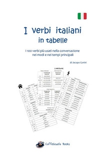 I verbi italiani in tabelle. I 100 verbi più usati nella conversazione nei modi e nei tempi principali - Librerie.coop