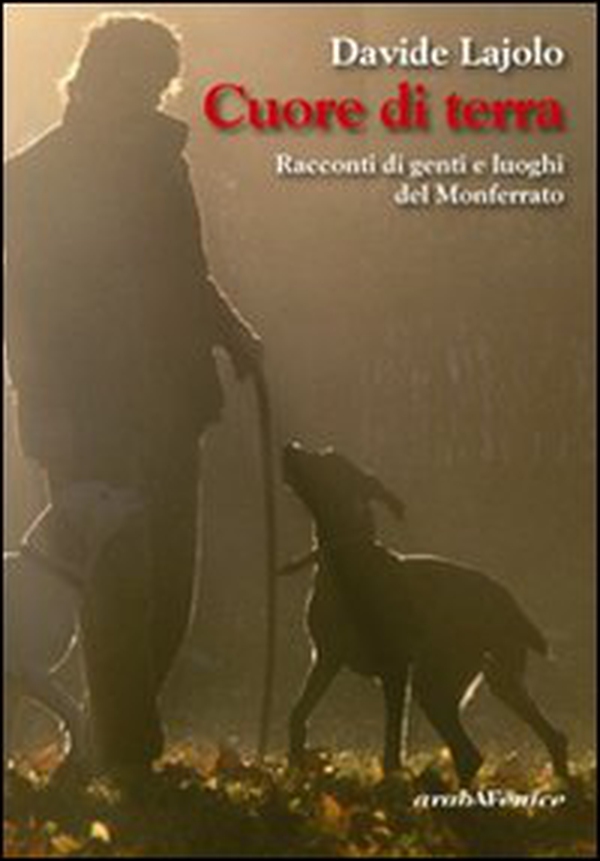 Cuore di terra. Racconti di genti e luoghi del Monferrato - Librerie.coop Cuore di terra. Racconti di genti e luoghi del Monferrato - Librerie.coop