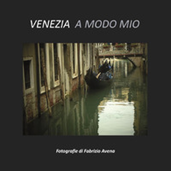 Venezia a modo mio - Librerie.coop Venezia a modo mio - Librerie.coop