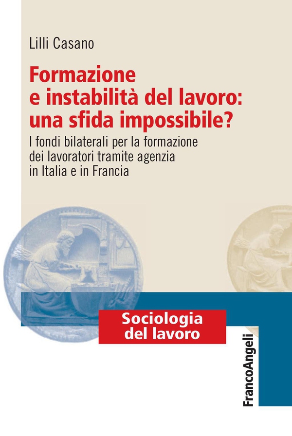Formazione e instabilità del lavoro: una sfida impossibile? I fondi bilaterali per la formazione dei lavoratori tramite agenzia in Italia e in Francia - Librerie.coop Formazione e instabilità del lavoro: una sfida impossibile? I fondi bilaterali per la formazione dei lavoratori tramite agenzia in Italia e in Francia - Librerie.coop