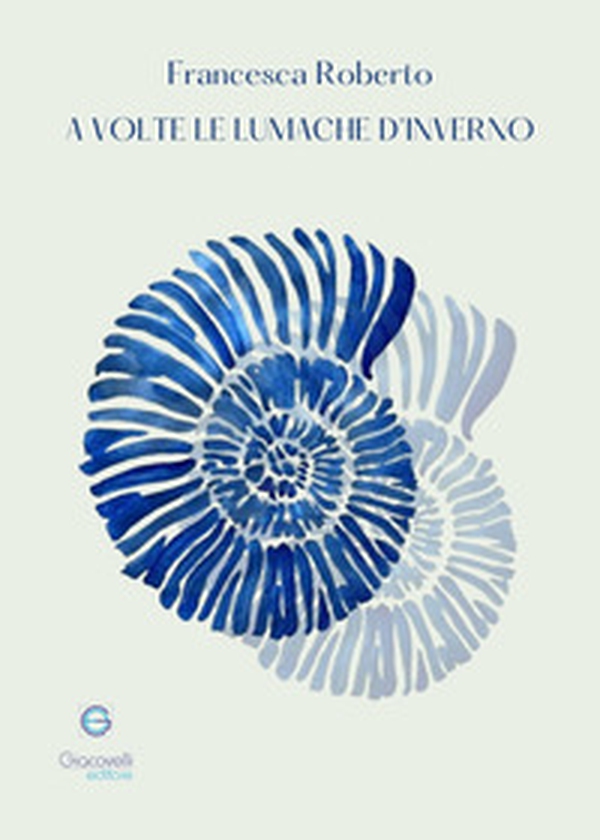 A volte le lumache d'inverno - Librerie.coop A volte le lumache d'inverno - Librerie.coop