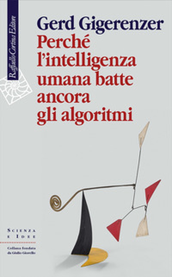 Perché l'intelligenza umana batte ancora gli algoritmi - Librerie.coop Perché l'intelligenza umana batte ancora gli algoritmi - Librerie.coop