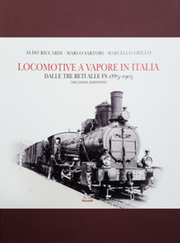 Locomotive a vapore in Italia. Dalle tre reti alle FS 1885-1905 - Librerie.coop Locomotive a vapore in Italia. Dalle tre reti alle FS 1885-1905 - Librerie.coop