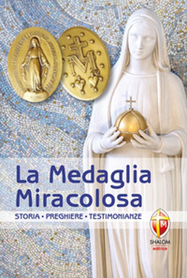 La medaglia miracolosa. Storia, Preghiere, Testimonianze - Librerie.coop La medaglia miracolosa. Storia, Preghiere, Testimonianze - Librerie.coop