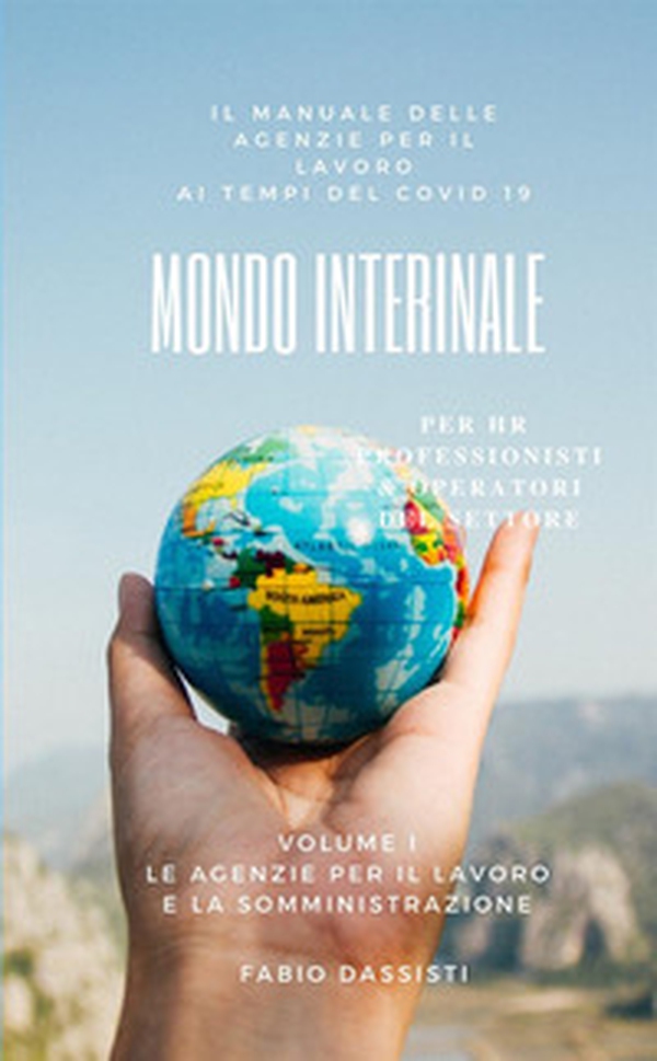 Mondo interinale. Manuale delle agenzie per il lavoro ai tempi del COVID-19 - Librerie.coop Mondo interinale. Manuale delle agenzie per il lavoro ai tempi del COVID-19 - Librerie.coop