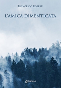 L'amica dimenticata - Librerie.coop