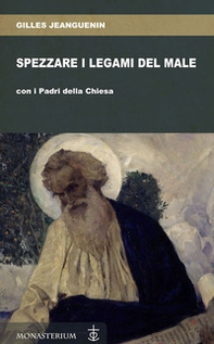 Spezzare i legami del male con i Padri della Chiesa - Librerie.coop Spezzare i legami del male con i Padri della Chiesa - Librerie.coop