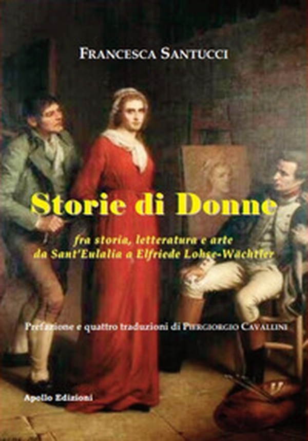 Storie di donne fra storia, letteratura e arte da Sant'Eulalia a Elfriede Lohse-Wächtler - Librerie.coop Storie di donne fra storia, letteratura e arte da Sant'Eulalia a Elfriede Lohse-Wächtler - Librerie.coop