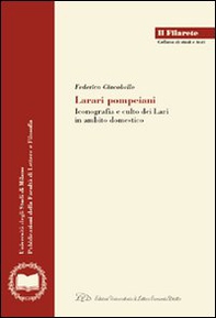 Larari pompeiani. Iconografia e culto dei Lari in ambito domestico - Librerie.coop