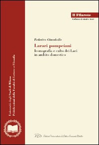 Larari pompeiani. Iconografia e culto dei Lari in ambito domestico - Librerie.coop