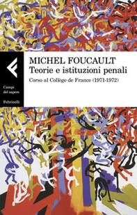 Teorie e istituzioni penali. Corso al Collège de France (1971-1972) - Librerie.coop Teorie e istituzioni penali. Corso al Collège de France (1971-1972) - Librerie.coop