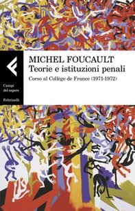 Teorie e istituzioni penali. Corso al Collège de France (1971-1972) - Librerie.coop