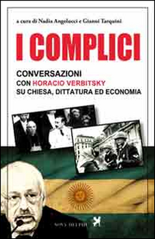 I complici. Conversazioni con Horacio Verbitsky su chiesa, dittatura ed economia - Librerie.coop I complici. Conversazioni con Horacio Verbitsky su chiesa, dittatura ed economia - Librerie.coop
