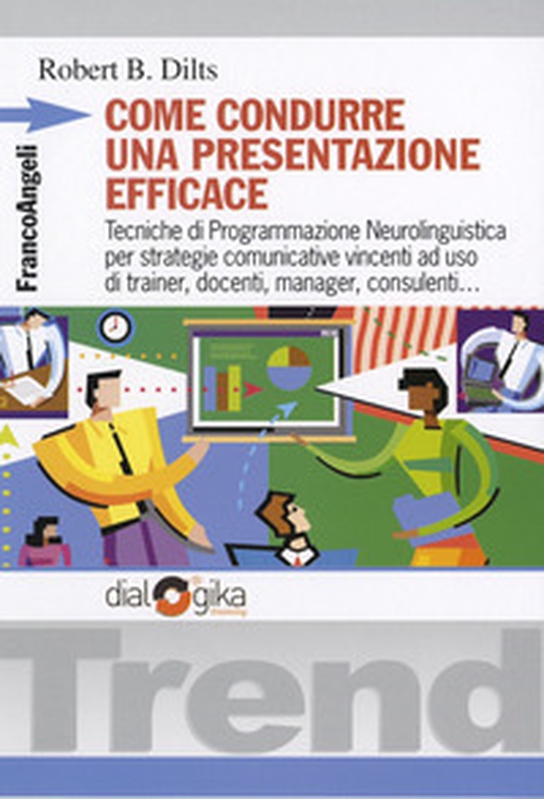 Come condurre una presentazione efficace. Tecniche di programmazione neurolinguistica per strategie comunicative vincenti - Librerie.coop Come condurre una presentazione efficace. Tecniche di programmazione neurolinguistica per strategie comunicative vincenti - Librerie.coop