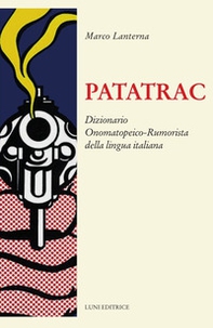 Patatrac. Dizionario onomatopeico-rumorista della lingua italiana - Librerie.coop