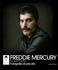 Freddie Mercury. The Great Pretender. Fotografie di una vita - Librerie.coop