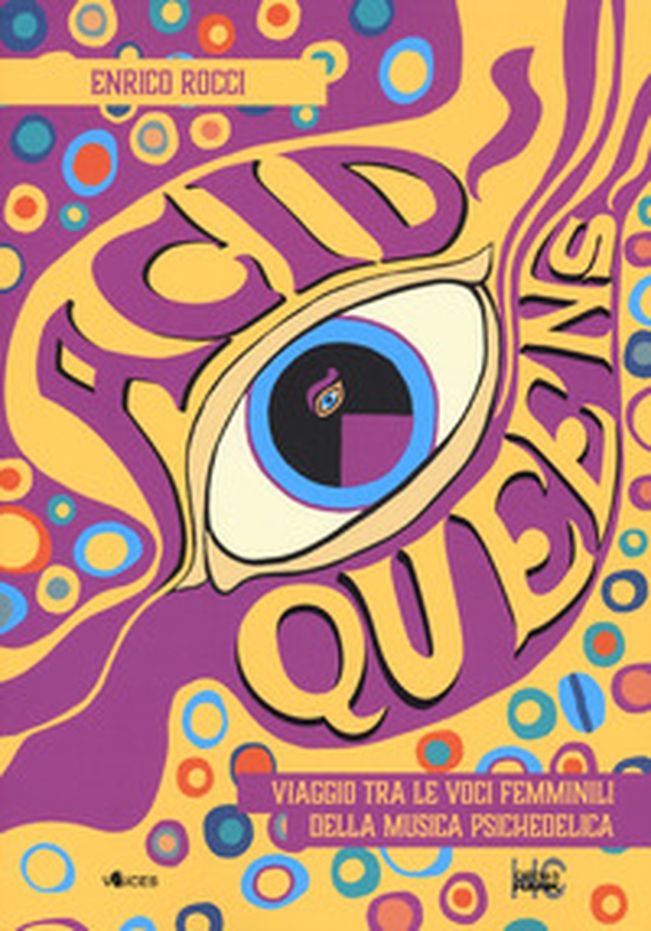Acid queens. Viaggio tra le voci femminili della musica psichedelica - Librerie.coop Acid queens. Viaggio tra le voci femminili della musica psichedelica - Librerie.coop