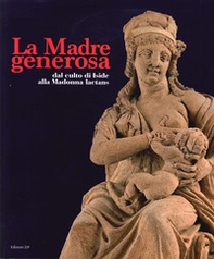 La Madre generosa. Dal culto di Iside alla Madonna lactans - Librerie.coop