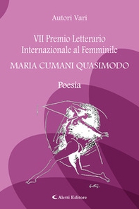 7° Premio Letterario Internazionale al Femminile Maria Cumani Quasimodo. Poesia - Librerie.coop