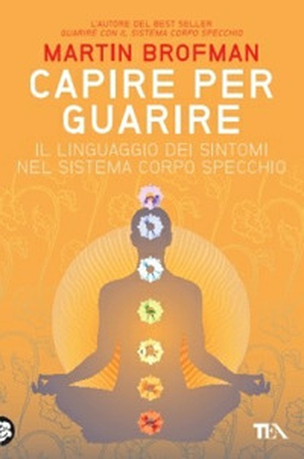 Capire per guarire. Il linguaggio dei sintomi nel sistema corpo specchio - Librerie.coop Capire per guarire. Il linguaggio dei sintomi nel sistema corpo specchio - Librerie.coop