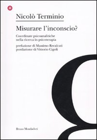 Misurare l'inconscio? Coordinate psicoanalitche nella ricerca in psicoterapia - Librerie.coop