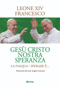 Gesù cristo nostra speranza. La Pasqua. Sperare è... - Librerie.coop