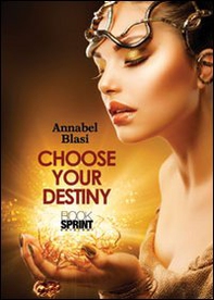 Choose your destiny. Ediz. italiana - Librerie.coop