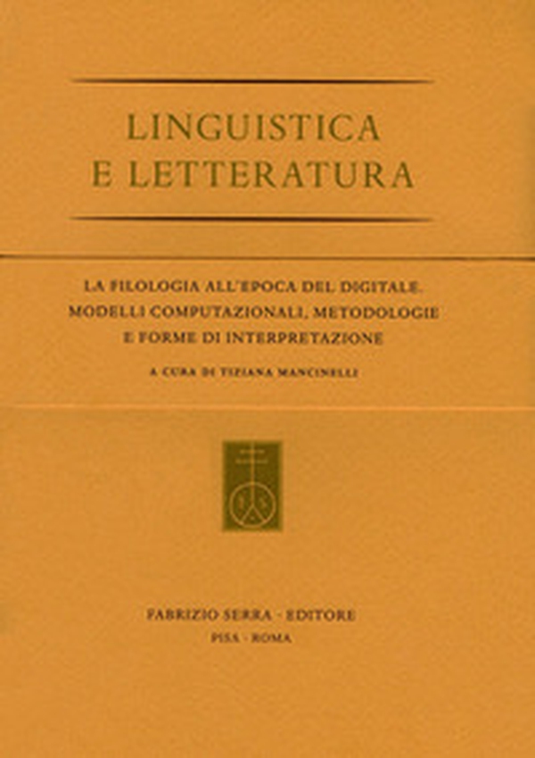 La filologia all'epoca del digitale. Modelli computazionali, metodologie e forme di interpretazione - Librerie.coop La filologia all'epoca del digitale. Modelli computazionali, metodologie e forme di interpretazione - Librerie.coop
