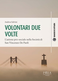 Volontari due volte. L'azione pro-sociale nella Società di San Vincenzo De Paoli - Librerie.coop