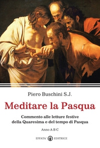 Meditare la Pasqua. Commento alle letture festive della Quaresima e del tempo di Pasqua. Anno A, B,C - Librerie.coop