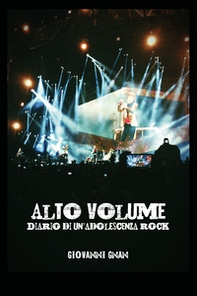 Alto volume. Diario di un'adolescenza rock - Librerie.coop