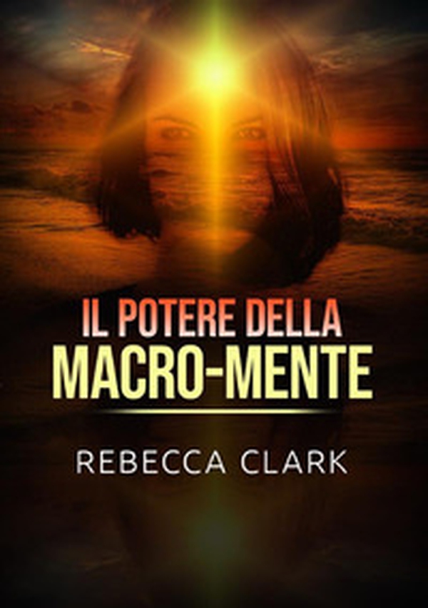 Il potere della macro-mente - Librerie.coop Il potere della macro-mente - Librerie.coop