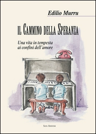 Il cammino della speranza. Una vita in tempesta ai confini dell'amore - Librerie.coop