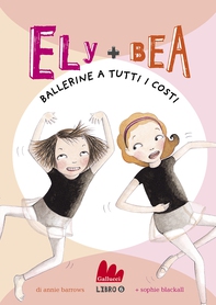 Ely + Bea 6 Ballerine a tutti i costi - Librerie.coop